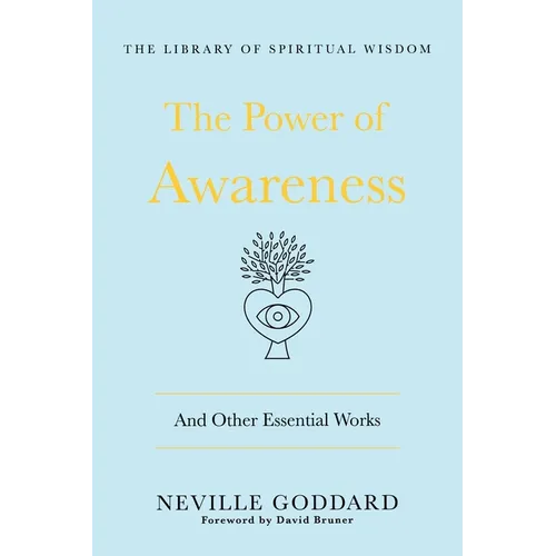 The Power of Awareness: And Other Essential Works: (The Library of Spiritual Wisdom)