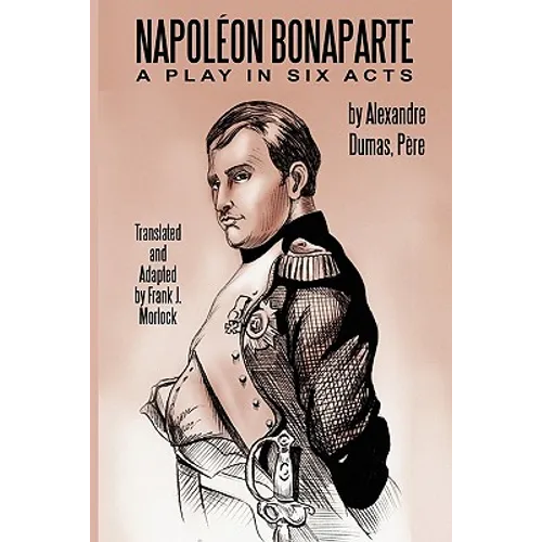 Napoleon Bonaparte: A Play in Six Acts