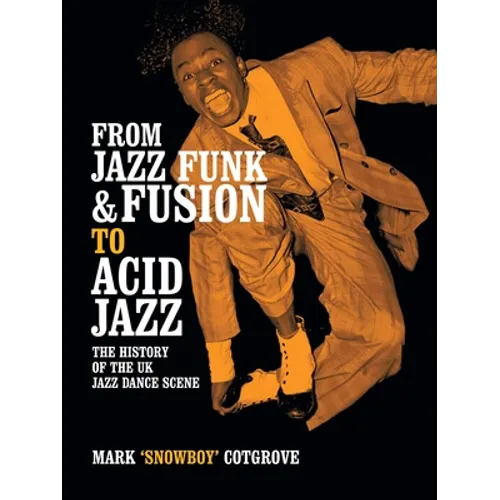 From Jazz Funk & Fusion to Acid Jazz: The History of the Uk Jazz Dance Scene