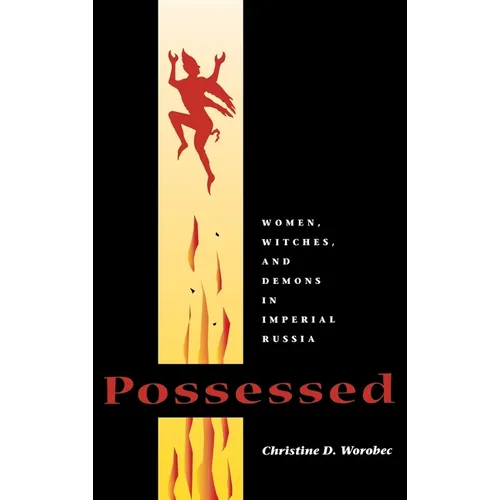 Possessed: Women, Witches, and Demons in Imperial Russia