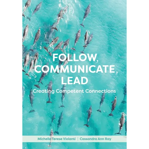 Follow, Communicate, Lead: Creating Competent Connections