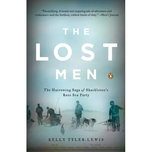 The Lost Men: The Harrowing Saga of Shackleton's Ross Sea Party