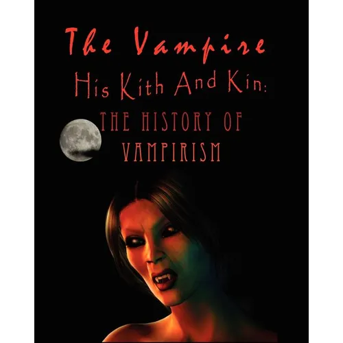 The Vampire, his kith and kin: - The History of Vampirism