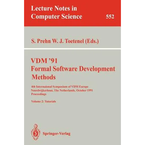 VDM '91. Formal Software Development Methods. 4th International Symposium of VDM Europe, Noordwijkerhout, the Netherlands, October 21-25, 1991. Procee
