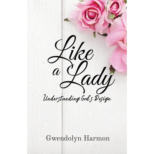 Like a Lady: Understanding God's Design