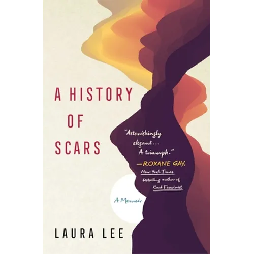 A History of Scars: A Memoir