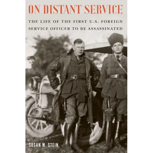 On Distant Service: The Life of the First U.S. Foreign Service Officer to Be Assassinated