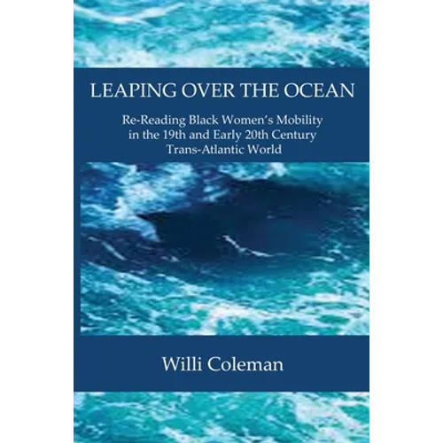 Leaping Over the Ocean: Re-Reading Black Women's Mobility in the 19th and Early 20th Century Trans-Atlantic World