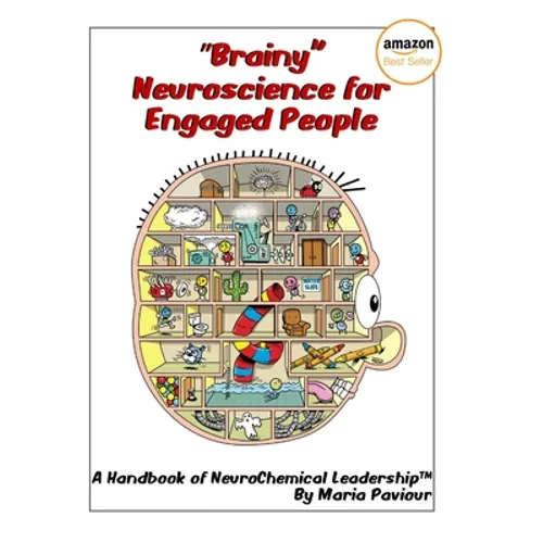 "Brainy" Neuroscience for Engaged People - A Handbook of NeuroChemical Leadership(TM)