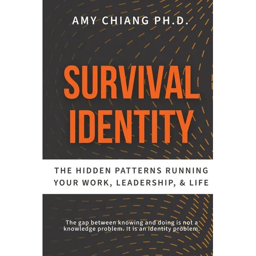 Survival Identity: The Hidden Patterns Running Your Work, Leadership, and Life