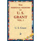 The Personal Memoirs of U.S. Grant, Vol 1.