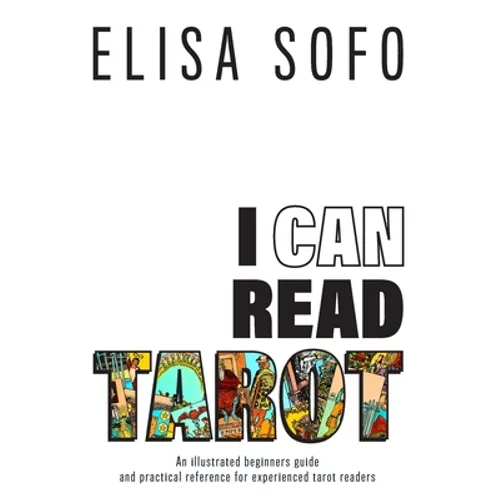 I Can Read Tarot: A beginners guide to reading tarot with tips and suggestions for the visual learner