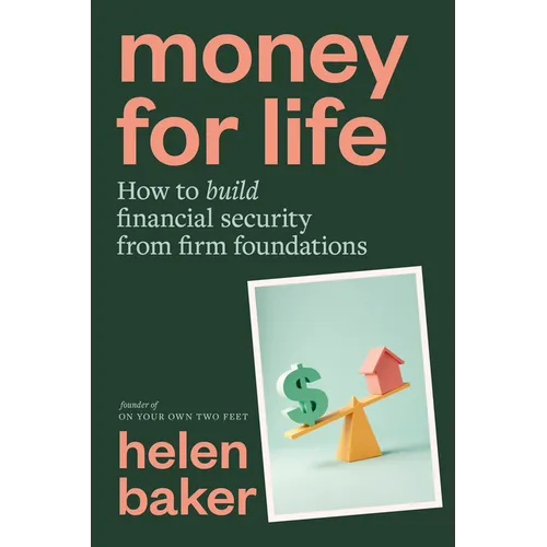 Money for Life: How to build financial security from firm foundations