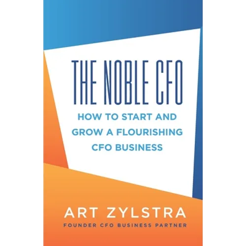 The Noble CFO: How to Start and Grow a Flourishing CFO Business