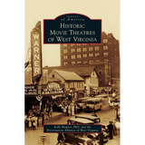 Historic Movie Theatres of West Virginia - Hardcover