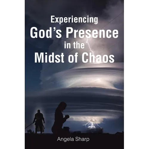 Experiencing God's Presence in the Midst of Chaos