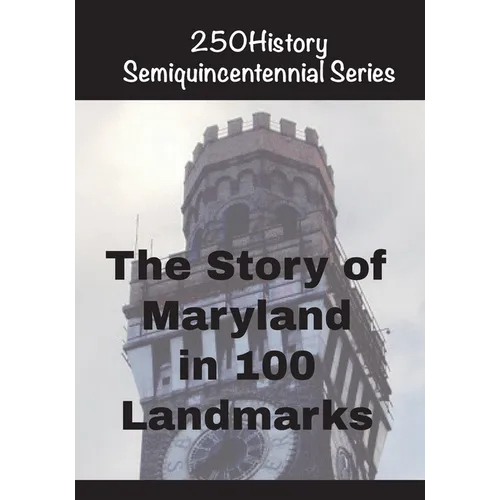 The Story of Maryland In 100 Landmarks