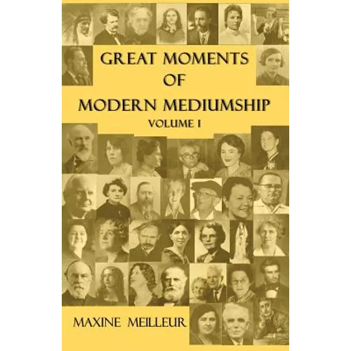 Great Moments of Modern Mediumship, Volume 1