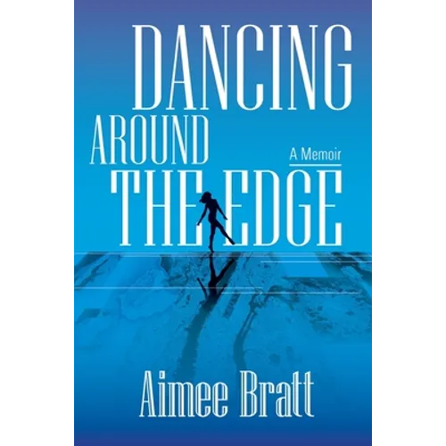Dancing Around the Edge: A Memoir