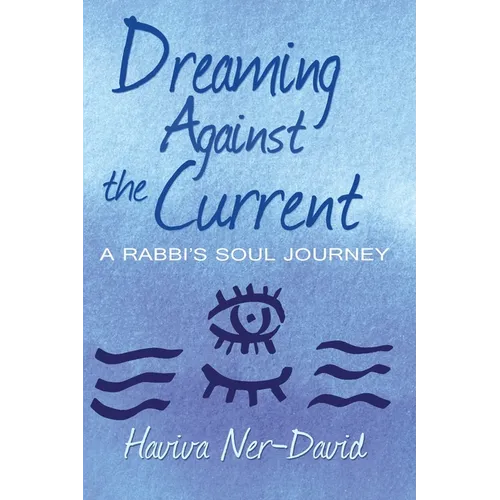 Dreaming Against the Current: A Rabbi's Soul Journey
