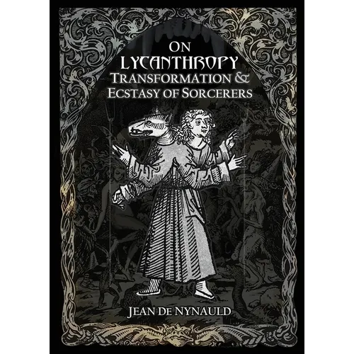 On Lycanthropy, Transformation & Ecstasy Of Sorcerers
