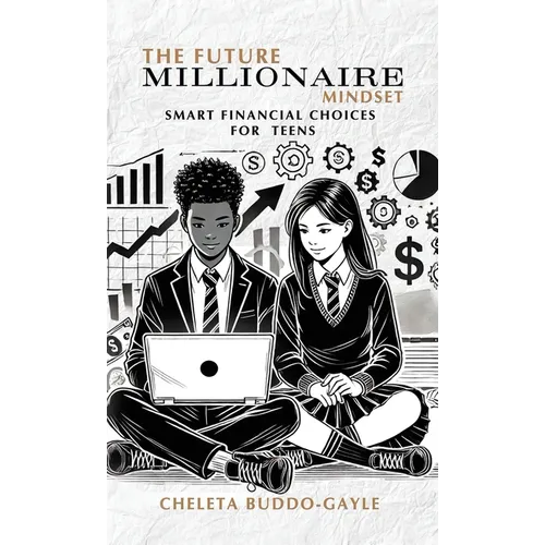 The Future Millionaire Mindset: Smart Financial Choices for Teens