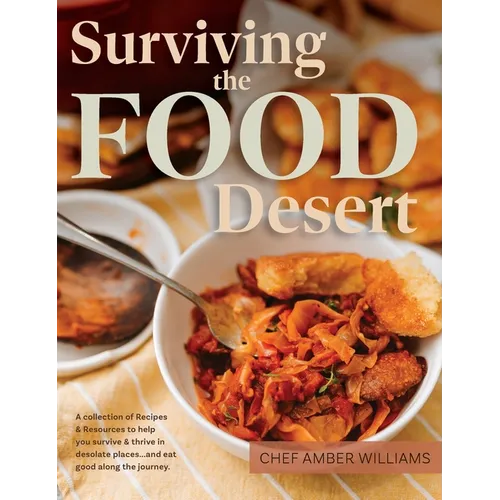 Surviving the Food Desert: Cookbook & Food Desert Resource Guide