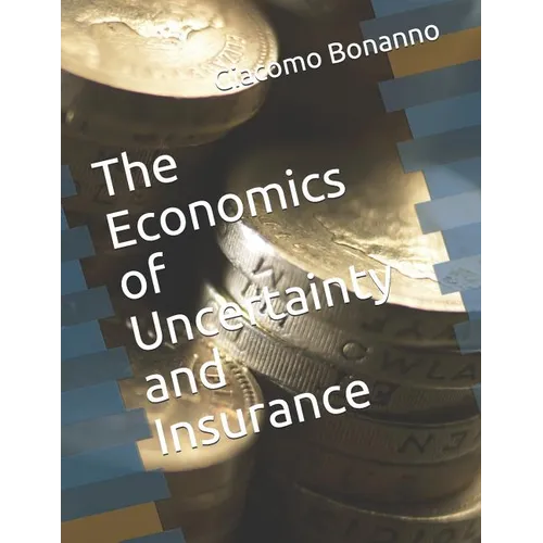 The Economics of Uncertainty and Insurance