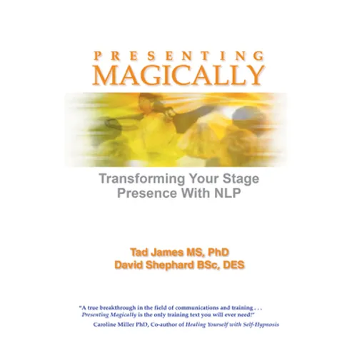 Presenting Magically: Transforming Your Stage Presence with Nlp