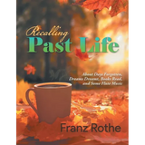 Recalling Past Life: About Days Forgotten, Dreams Dreamt, Books Read, and Some Flute Music