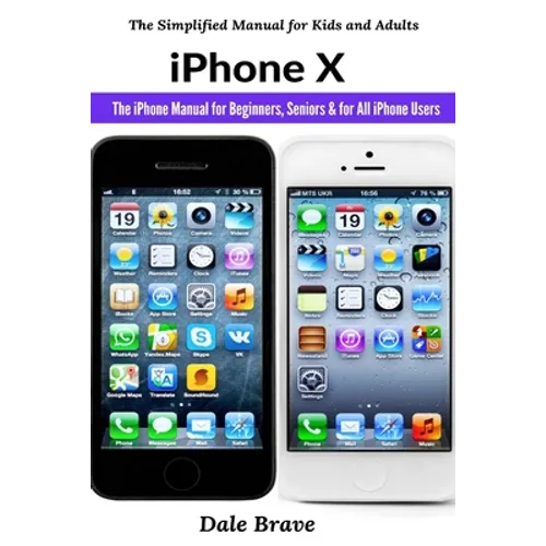 iPhone X: The iPhone Manual for Beginners, Seniors & for All iPhone Users