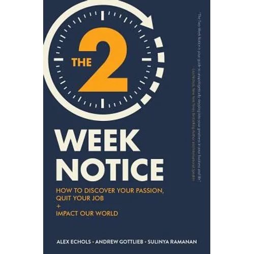 The Two-Week Notice: How to Discover Your Passion, Quit Your Job + Impact Our World