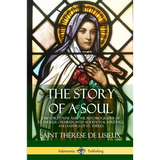 The Story of a Soul L'Histoire D'une Âme: The Autobiography of St. Thérèse of Lisieux: With Additional Writings and Sayings of St. Thérès - Paperback