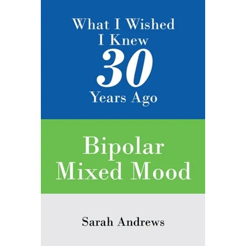 What I Wished I Knew 30 Years Ago: Bipolar Mixed Mood