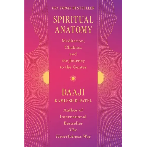 Spiritual Anatomy: Meditation, Chakras, and the Journey to the Center
