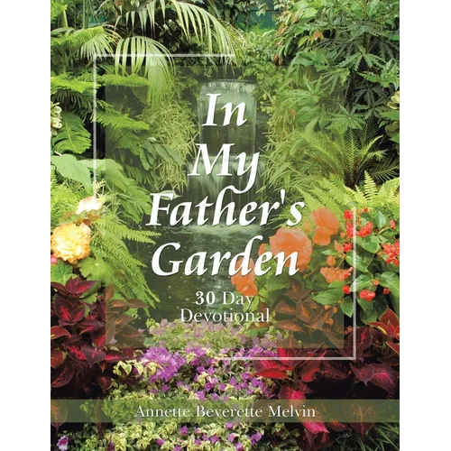 In My Father's Garden: 30 Day Devotional