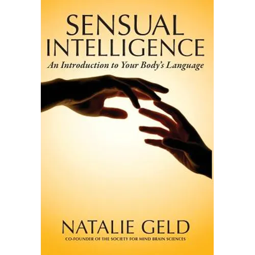 Sensual Intelligence: An Introduction To Your Body's Language