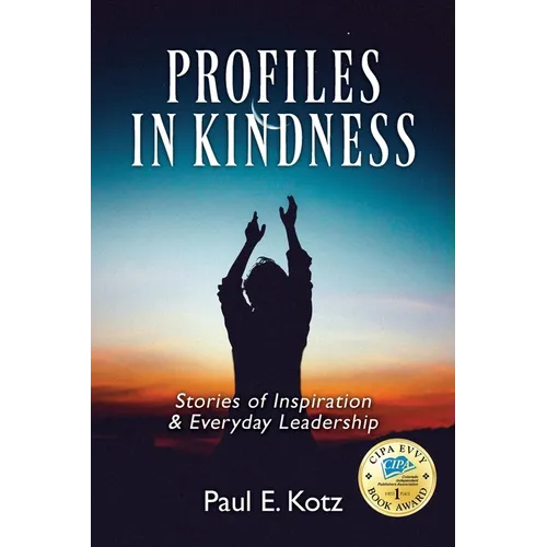 Profiles in Kindness: Stories of Inspiration & Everyday Leadership