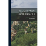 Jeanne D'Arc, Tome Premier - Hardcover