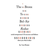 The Bronx To Bel-Air Redux: Serial Entrepreneur's 32 Successes and Failures Show You What It Takes - Paperback