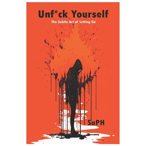 Unf*ck Yourself: The Subtle Art of Letting Go