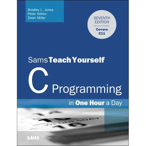 C Programming in One Hour a Day, Sams Teach Yourself