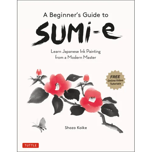 A Beginner's Guide to Sumi-E: Learn Japanese Ink Painting from a Modern Master (Online Video Tutorials)