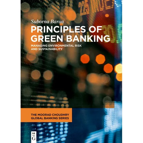 Principles of Green Banking: Managing Environmental Risk and Sustainability