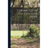 Chronicles Of The Cape Fear River - Paperback