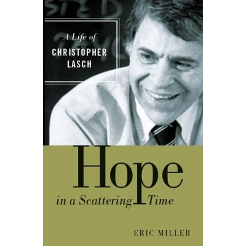 Hope in a Scattering Time: A Life of Christopher Lasch