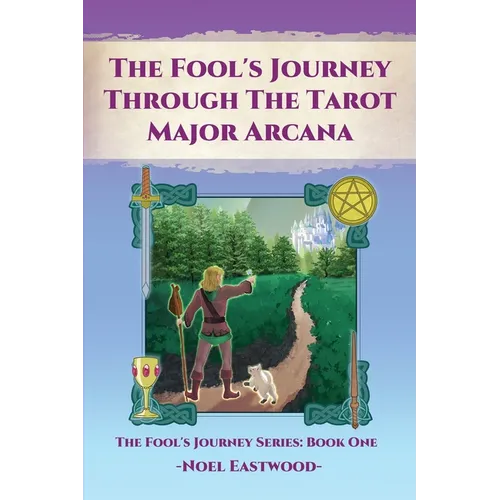 The Fool's Journey through the Tarot Major Arcana
