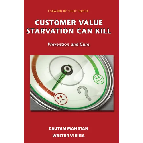 Customer Value Starvation Can Kill: Prevention and Cure