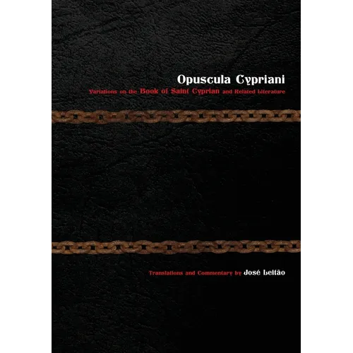 Opuscula Cypriani: Variations on the Book of Saint Cyprian and Related Literature