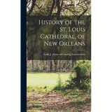History of the St. Louis Cathedral, of New Orleans - Hardcover